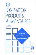 Couverture du livre « Ionisation des produits alimentaires » de Jean-Pierre Vasseur aux éditions Teknea
