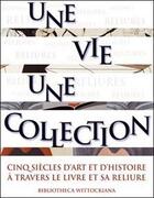 Couverture du livre « Une vie, une collection ; cinq siècles d'art et d'histoire à travers le livre et sa reliure » de  aux éditions Faton