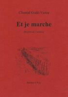 Couverture du livre « Et je marche » de Chantal Gode-Victor aux éditions Donner A Voir