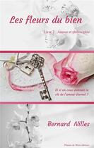 Couverture du livre « Les fleurs du bien Tome 2 : amour et philosophie » de Nilles aux éditions Plumes De Mimi