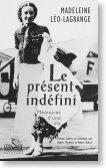 Couverture du livre « Le présent indéfini ; mémoires d'une vie » de Madeleine Leo-Lagrange aux éditions Corsaire
