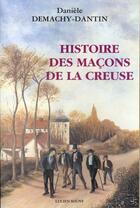 Couverture du livre « Histoire des macons de la creuse » de Demarchy-Da Daniele aux éditions Lucien Souny