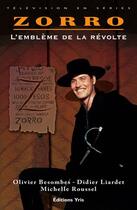 Couverture du livre « Zorro, l'emblème de la révolte » de Didier Liardet et Besombes aux éditions Yris