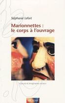 Couverture du livre « Marionnettes : le corps à l'ouvrage » de Stephanie Lefort aux éditions A La Croisee