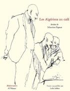 Couverture du livre « Les Algeriens Au Cafe » de Leila Sebbar aux éditions Al Manar