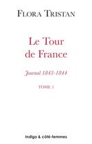 Couverture du livre « Le tour de France t.1 ; journal 1843-1844 » de  aux éditions Indigo Cote Femmes