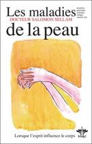 Couverture du livre « Les maladies de la peau ; lorsque l'esprit influence le corps » de Salomon Sellam aux éditions Berangel