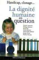 Couverture du livre « La dignite humaine en question - handicap, clonage... » de Aumonier/Collectif aux éditions Emmanuel