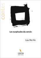 Couverture du livre « Les turpitudes du cercle » de Ma Ho Lou aux éditions Centon