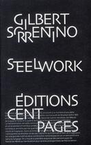 Couverture du livre « Steelwork » de Gilbert Sorrentino aux éditions Cent Pages