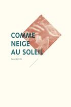 Couverture du livre « Comme neige au soleil » de Pascal Bastien aux éditions Mediapop