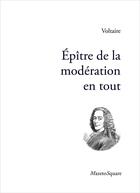 Couverture du livre « Épître de la modération en tout » de Voltaire aux éditions Mazeto Square