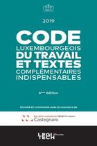 Couverture du livre « Code luxembourgeois du travail et textes complémentaires indispensables (6e édition) » de  aux éditions Legitech