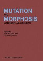 Couverture du livre « Mutation and morphosis » de Vogt Gunther aux éditions Lars Muller