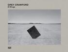 Couverture du livre « Grey crawford el mirage » de Crawford Grey aux éditions Hatje Cantz