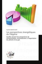 Couverture du livre « Les perspectives energetiques de l'algerie » de Eddrief-Cherfi-S aux éditions Presses Academiques Francophones