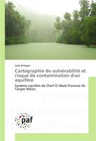 Couverture du livre « Cartographie de vulnerabilite et risque de contamination d'un aquifere » de Achagra Laila aux éditions Presses Academiques Francophones