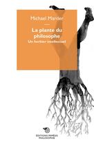 Couverture du livre « La plante du philosophe ; un herbier intellectuel. » de Michael Marder aux éditions Mimesis