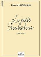 Couverture du livre « Le petit troubadour pour guitare » de Kleynjans Francis aux éditions Delatour