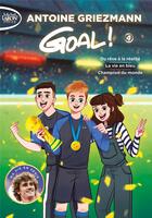 Couverture du livre « Goal ! : Intégrale vol.4 : Tomes 7 à 9 : du rêve à la réalité ; la vie en bleu ; champion du monde » de Antoine Griezmann aux éditions Michel Lafon Poche