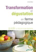 Couverture du livre « Transformation et dégustation en ferme pédagogique ; guide de recommandations » de Christine Raiffaud aux éditions Educagri