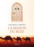 Couverture du livre « La maison du bled » de Marie-Béatrice Carmona aux éditions Verone