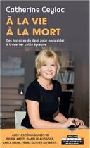 Couverture du livre « À la vie, à la mort ; des histoires de deuil pour nous aider à traverser cette épreuve » de Catherine Ceylac aux éditions Leduc