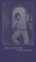 Couverture du livre « Le revenant » de Eric Chauvier aux éditions Allia