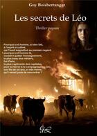 Couverture du livre « Les secrets de Léo : Thriller paysan » de Guy Boisberranger aux éditions Bookelis