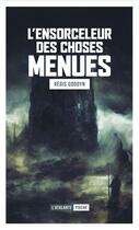 Couverture du livre « L'ensorceleur des choses menues » de Regis Goddyn aux éditions L'atalante