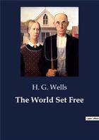 Couverture du livre « The world set free » de Wells H. G. aux éditions Culturea