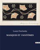 Couverture du livre « MASQUES ET FANTÔMES » de Louis Fréchette aux éditions Culturea