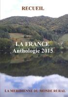 Couverture du livre « La France - Anthologie 2015 » de Collectif D'Auteurs aux éditions Lulu