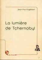 Couverture du livre « La lumière de Tchernobyl » de Jean-Paul Engelibert aux éditions L'ire Des Marges