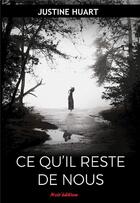 Couverture du livre « CE QU'IL RESTE DE NOUS » de Justine Huart aux éditions Noir Edition