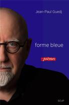 Couverture du livre « Forme bleue » de Jean-Paul Guedj aux éditions La Deviation