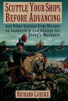 Couverture du livre « Scuttle Your Ships Before Advancing: And Other Lessons from History on » de Luecke Richard A aux éditions Oxford University Press Usa