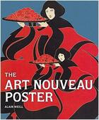 Couverture du livre « The art nouveau poster » de Alain Weill aux éditions Frances Lincoln