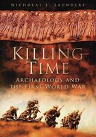 Couverture du livre « Killing Time » de Saunders Nicholas J aux éditions History Press Digital