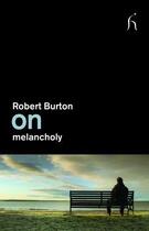 Couverture du livre « On melancholy » de Robert Burton aux éditions Hesperus Press Ltd Digital