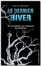 Couverture du livre « Le dernier hiver » de Jean-Luc Marcastel aux éditions Hachette Black Moon