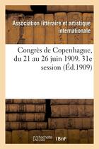 Couverture du livre « Congres de copenhague, du 21 au 26 juin 1909. 31e session » de Association Litterai aux éditions Hachette Bnf