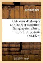 Couverture du livre « Catalogue d'estampes anciennes et modernes, lithographies, album, recueils de portraits » de Jean Duchesne aux éditions Hachette Bnf