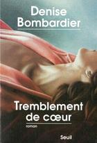 Couverture du livre « Tremblement de coeur » de Denise Bombardier aux éditions Seuil