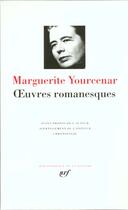 Couverture du livre « Oeuvres romanesques » de Marguerite Yourcenar aux éditions Gallimard