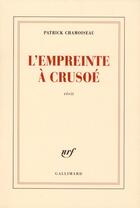 Couverture du livre « L'empreinte a Crusoé » de Patrick Chamoiseau aux éditions Gallimard