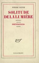 Couverture du livre « Solitude de la lumiere / preteritions » de Pierre Oster aux éditions Gallimard