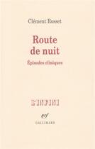 Couverture du livre « Route de nuit » de Clement Rosset aux éditions Gallimard