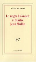 Couverture du livre « Le Negre Leonard Et Maitre Jean Mullin » de Pierre Mac Orlan aux éditions Gallimard