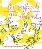 Couverture du livre « Les enfants qui volent » de Vincent Cuvellier et Aurore Callias aux éditions Gallimard Jeunesse Giboulees